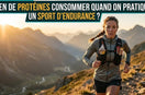 Combien de protéines consommer quand on pratique un sport d’endurance ?