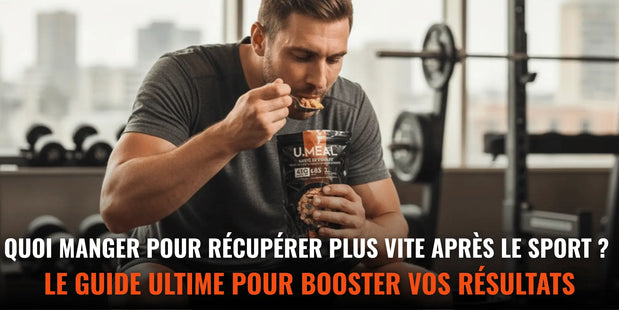 Quoi manger pour récupérer plus vite après le sport ? Le guide ultime pour booster vos résultats - U.MEAL